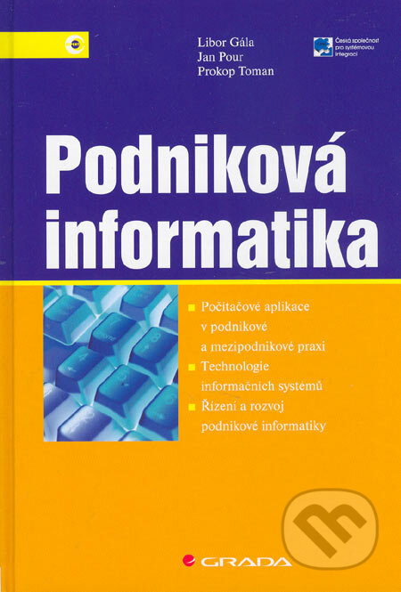Kniha: Podniková informatika (Jan Pour, Libor Gála a Prokop Toman). Grada, 2005 Kniha: Podniková informatika (Jan Pour, Libor Gála a Prokop Toman). Grada, 2005