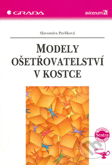 Kniha: Modely ošetřovatelství v kostce (Slavomíra Pavlíková). Grada, 2005 Kniha: Modely ošetřovatelství v kostce (Slavomíra Pavlíková). Grada, 2005