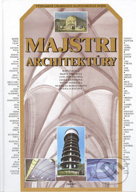 Kniha: Majstri architektúry (Matúš Dulla a kolektiv). Perfekt, 2007 Kniha: Majstri architektúry (Matúš Dulla a kolektiv). Perfekt, 2007