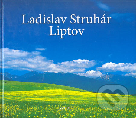 Kniha: Liptov (Ladislav Struhár). Aktuell, 2005 Kniha: Liptov (Ladislav Struhár). Aktuell, 2005