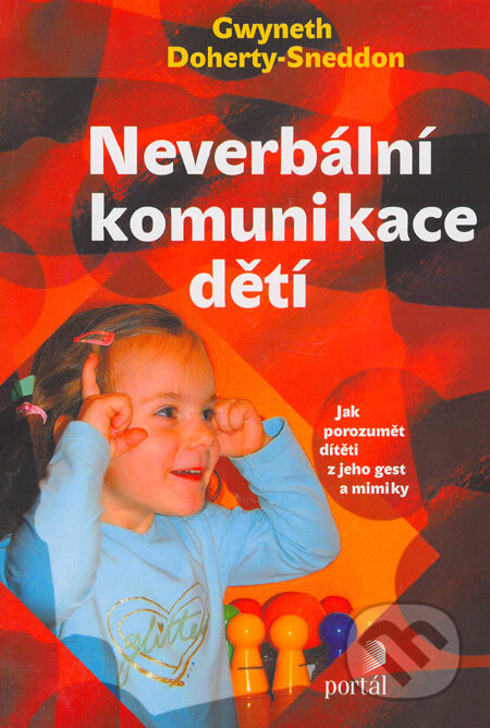 Kniha: Neverbální komunikace dětí (Gwyneth Doherty-Sneddon). Portál, 2005 Kniha: Neverbální komunikace dětí (Gwyneth Doherty-Sneddon). Portál, 2005