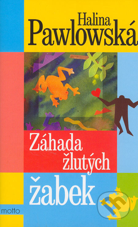Kniha: Záhada žlutých žabek (Halina Pawlowská). Motto, 2005 Kniha: Záhada žlutých žabek (Halina Pawlowská). Motto, 2005