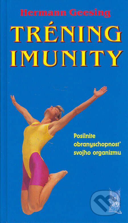 Kniha: Tréning imunity (Hermann Geesing). Ottovo nakladatelství, 2005 Kniha: Tréning imunity (Hermann Geesing). Ottovo nakladatelství, 2005