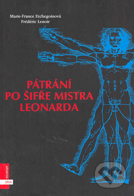 Kniha: Pátrání po šifře mistra Leonarda (Frédéric Lenoir a Marie-France Etchegoinová). Albatros CZ, 2005 Kniha: Pátrání po šifře mistra Leonarda (Frédéric Lenoir a Marie-France Etchegoinová). Albatros CZ, 2005
