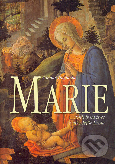 Kniha: Marie (Jacques Duquesne). Nakladatelství Lidové noviny, 2005 Kniha: Marie (Jacques Duquesne). Nakladatelství Lidové noviny, 2005