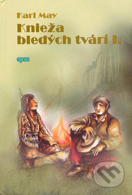 Kniha: Knieža bledých tvárí I. (Karl May). Epos, 2005 Kniha: Knieža bledých tvárí I. (Karl May). Epos, 2005
