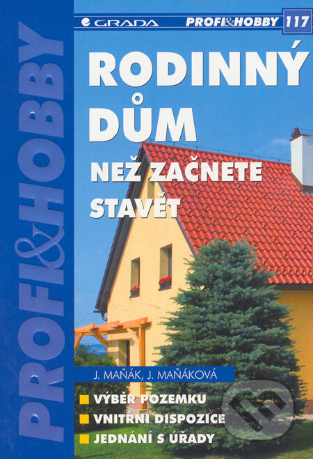 Kniha: Rodinný dům (Jana Maňáková a Jiří Maňák). Grada, 2005 Kniha: Rodinný dům (Jana Maňáková a Jiří Maňák). Grada, 2005