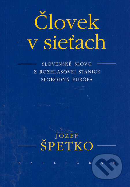 Kniha: Človek v sieťach (Jozef Špetko). Kalligram, 2005 Kniha: Človek v sieťach (Jozef Špetko). Kalligram, 2005