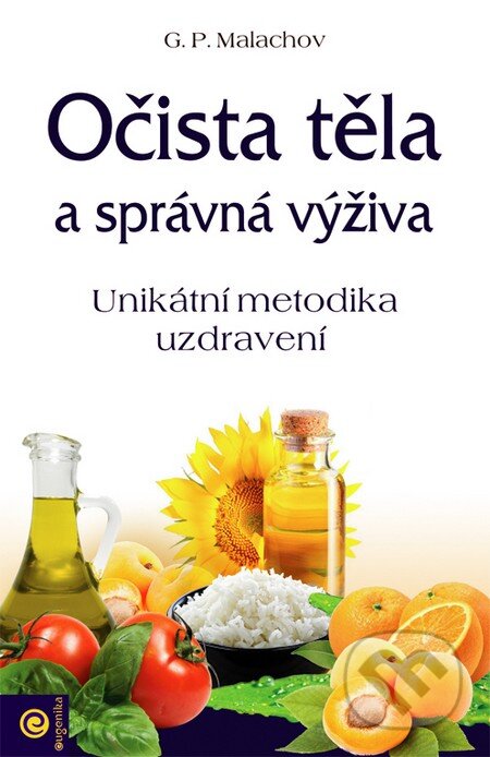 Kniha: Očista těla a správná výživa (Gennadij Malachov). Eugenika, 2005 Kniha: Očista těla a správná výživa (Gennadij Malachov). Eugenika, 2005