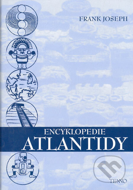 Kniha: Encyklopedie Atlantidy (Frank Joseph). Tenno, 2005 Kniha: Encyklopedie Atlantidy (Frank Joseph). Tenno, 2005