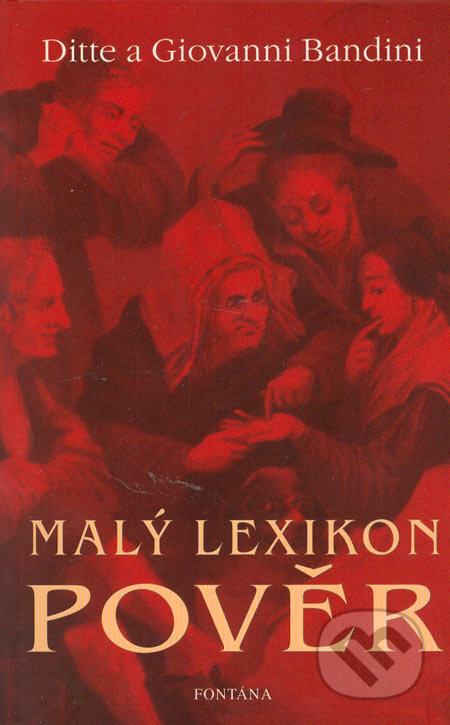 Kniha: Malý lexikon pověr (Ditte Bandini a Giovanni Bandini). Fontána, 2005 Kniha: Malý lexikon pověr (Ditte Bandini a Giovanni Bandini). Fontána, 2005