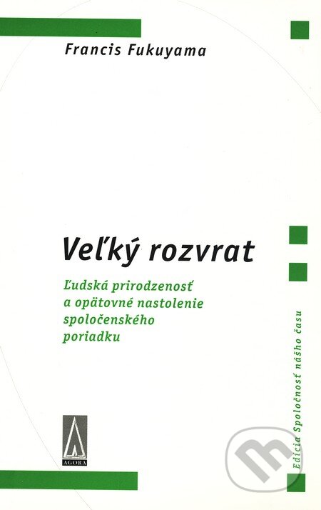 Kniha: Veľký rozvrat (Francis Fukuyama). Agora, 2005 Kniha: Veľký rozvrat (Francis Fukuyama). Agora, 2005