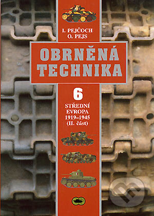 Kniha: Obrněná technika 6 (Ivo Pejčoch a Ondřej Pejs). Vašut, 2005 Kniha: Obrněná technika 6 (Ivo Pejčoch a Ondřej Pejs). Vašut, 2005