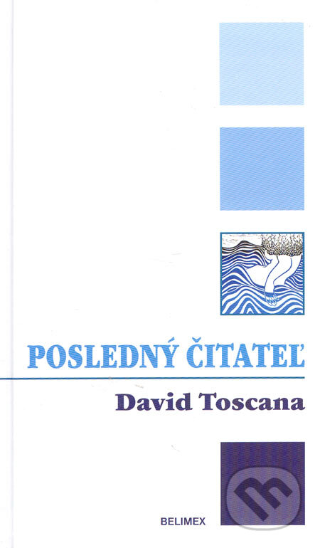 Kniha: Posledný čitateľ (David Toscana). Belimex, 2005 Kniha: Posledný čitateľ (David Toscana). Belimex, 2005