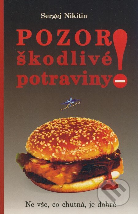 Kniha: Pozor! Škodlivé potraviny (Sergej Nikitin). Lott, 2005 Kniha: Pozor! Škodlivé potraviny (Sergej Nikitin). Lott, 2005