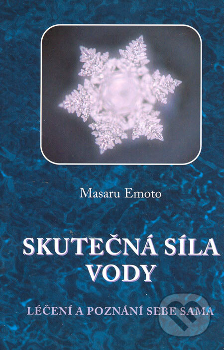 Kniha: Skutečná síla vody (Masaru Emoto). Nakladatelství Tomáše Janečka, 2005 Kniha: Skutečná síla vody (Masaru Emoto). Nakladatelství Tomáše Janečka, 2005