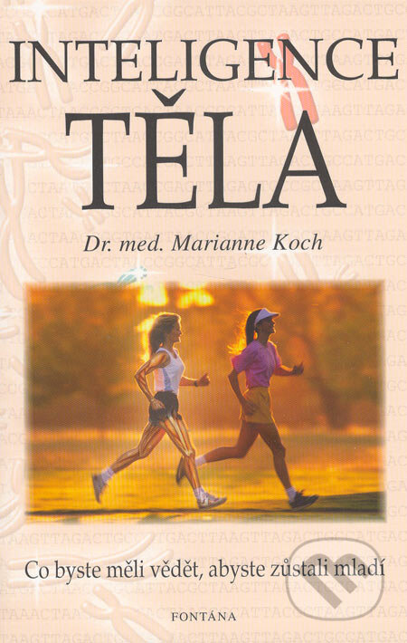 Kniha: Inteligence těla (Marianne Koch). Fontána, 2005 Kniha: Inteligence těla (Marianne Koch). Fontána, 2005