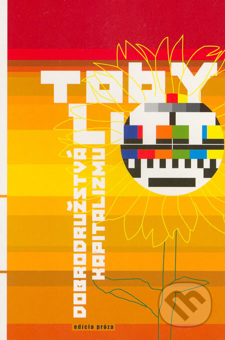 Kniha: Dobrodružstvá kapitalizmu (Toby Litt). Drewo a srd, 2005 Kniha: Dobrodružstvá kapitalizmu (Toby Litt). Drewo a srd, 2005