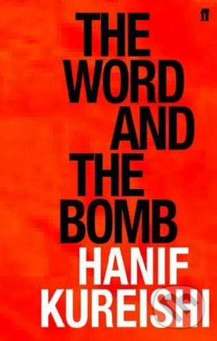 The Word and the Bomb - Hanif Kureishi, Faber and Faber, 2005