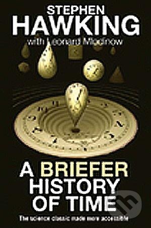 Kniha: Briefer History of Time (Stephen Hawking). Bantam Press, 2005 Kniha: Briefer History of Time (Stephen Hawking). Bantam Press, 2005