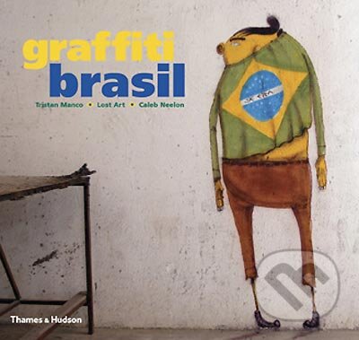 Kniha: Graffiti Brasil (Thames & Hudson). Thames & Hudson, 2005 Kniha: Graffiti Brasil (Thames & Hudson). Thames & Hudson, 2005
