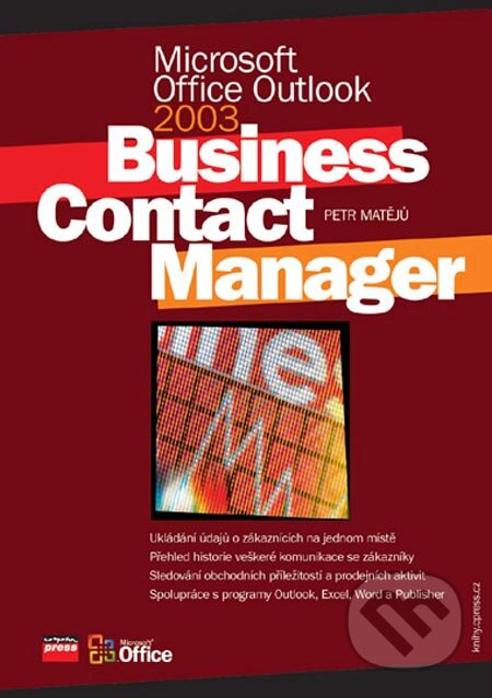 Kniha: Microsoft Office Outlook 2003 Business Contact Manager (Petr Matějů). Computer Press, 2005 Kniha: Microsoft Office Outlook 2003 Business Contact Manager (Petr Matějů). Computer Press, 2005
