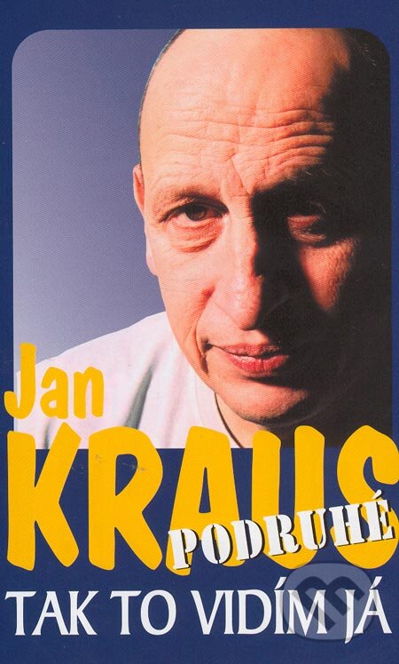 Kniha: Tak to vidím já 2 (Jan Kraus). XYZ, 2005 Kniha: Tak to vidím já 2 (Jan Kraus). XYZ, 2005