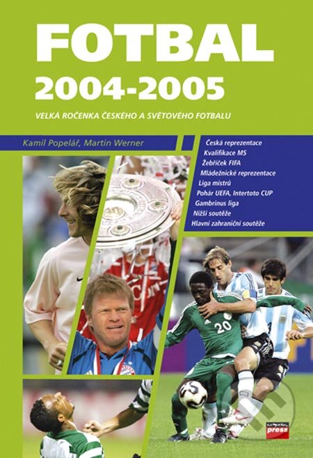 Kniha: Fotbal 2004-2005 (Kamil Popelář a Martin Werner). Computer Press, 2005 Kniha: Fotbal 2004-2005 (Kamil Popelář a Martin Werner). Computer Press, 2005