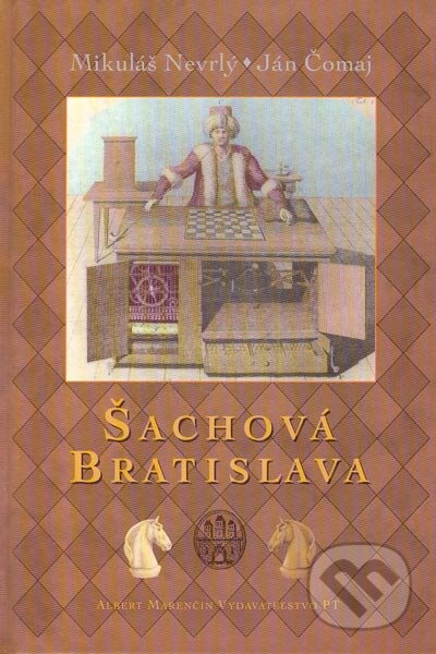Kniha: Šachová Bratislava (Ján Čomaj a Mikuláš Nevrlý). Marenčin PT, 2005 Kniha: Šachová Bratislava (Ján Čomaj a Mikuláš Nevrlý). Marenčin PT, 2005