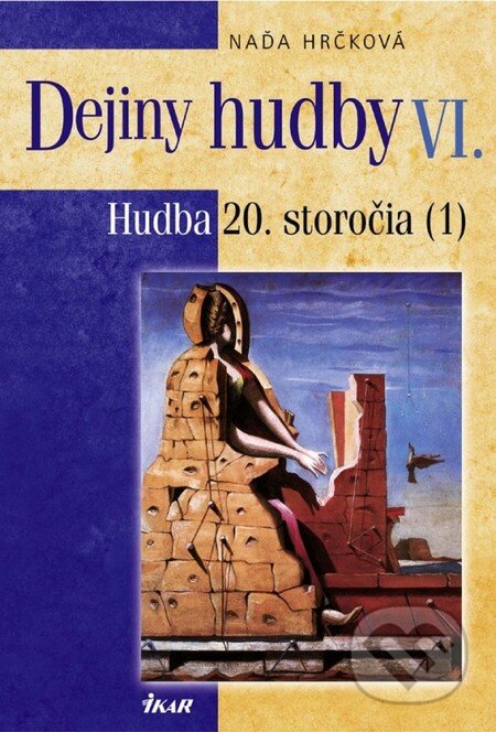 Kniha: Dejiny hudby VI (1) (Naďa Hrčková). Ikar, 2006 Kniha: Dejiny hudby VI (1) (Naďa Hrčková). Ikar, 2006