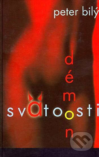 Kniha: Démon svätosti (Peter Bilý). Slovenský spisovateľ, 2004 Kniha: Démon svätosti (Peter Bilý). Slovenský spisovateľ, 2004