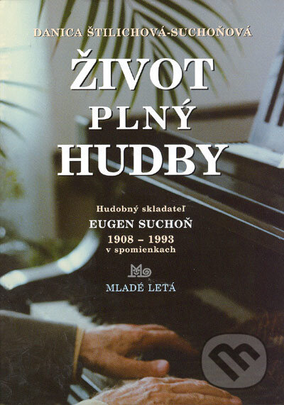 Kniha: Život plný hudby (Danica Štilichová-Suchoňová). Slovenské pedagogické nakladateľstvo - Mladé letá, 2005 Kniha: Život plný hudby (Danica Štilichová-Suchoňová). Slovenské pedagogické nakladateľstvo - Mladé letá, 2005