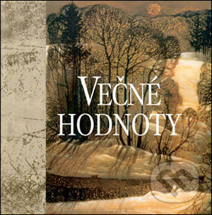 Kniha: Večné hodnoty (Slovart). Slovart, 2005 Kniha: Večné hodnoty (Slovart). Slovart, 2005