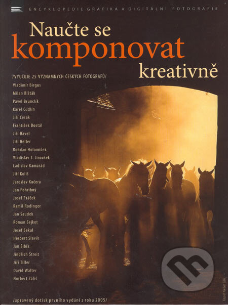 Kniha: Naučte se komponovat kreativně - exkluzivní dárkové provedení v pevné vazbě (Autorský kolektiv). Zoner Press, 2005 Kniha: Naučte se komponovat kreativně - exkluzivní dárkové provedení v pevné vazbě (Autorský kolektiv). Zoner Press, 2005
