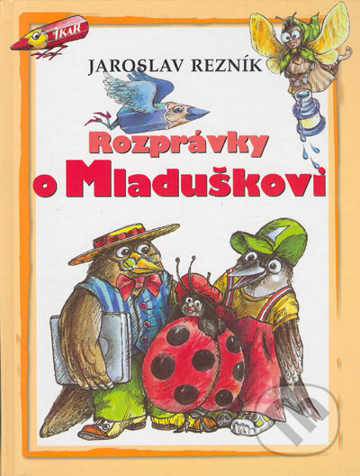 Kniha: Rozprávky o Mladuškovi (Jaroslav Rezník). Ikar, 2005 Kniha: Rozprávky o Mladuškovi (Jaroslav Rezník). Ikar, 2005