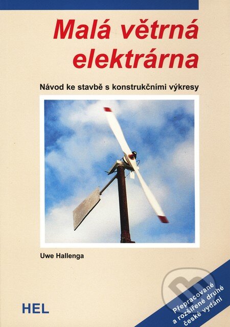 Kniha: Malá větrná elektrárna (Uwe Hallenga). Hel, 2006 Kniha: Malá větrná elektrárna (Uwe Hallenga). Hel, 2006