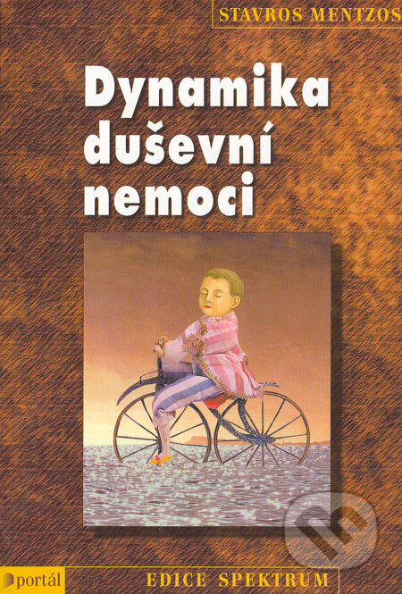 Kniha: Dynamika duševní nemoci (Stavros Mentzos). Portál, 2005 Kniha: Dynamika duševní nemoci (Stavros Mentzos). Portál, 2005