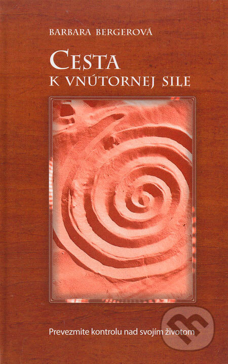 Kniha: Cesta k vnútornej sile (Barbara Berger). Columbus, 2005 Kniha: Cesta k vnútornej sile (Barbara Berger). Columbus, 2005