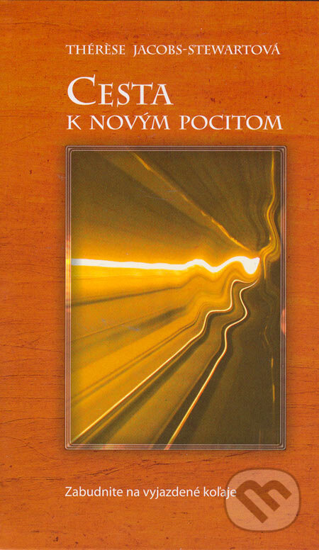 Kniha: Cesta k novým pocitom (Thérèse Jacobs-Stewartová). Columbus, 2006 Kniha: Cesta k novým pocitom (Thérèse Jacobs-Stewartová). Columbus, 2006