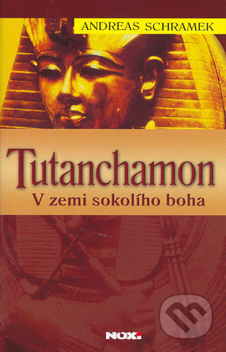 Kniha: Tutanchamon (Andreas Schramek). NOXI, 2005 Kniha: Tutanchamon (Andreas Schramek). NOXI, 2005