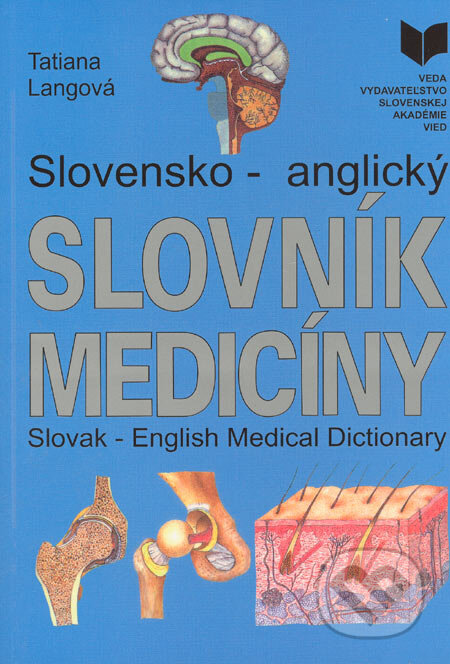 Kniha: Slovensko-anglický slovník medicíny (Tatiana Langová). VEDA, 2002 Kniha: Slovensko-anglický slovník medicíny (Tatiana Langová). VEDA, 2002