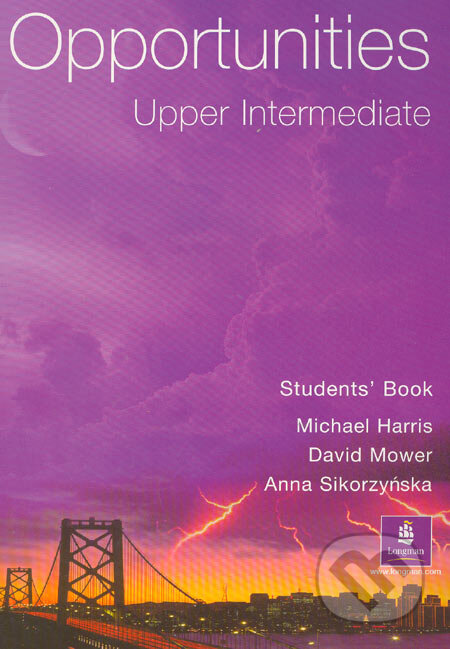 Kniha: Opportunities - Upper Intermediate (Anna Sikorzyńska, David Mower a Michael Harris). Longman, 2005 Kniha: Opportunities - Upper Intermediate (Anna Sikorzyńska, David Mower a Michael Harris). Longman, 2005