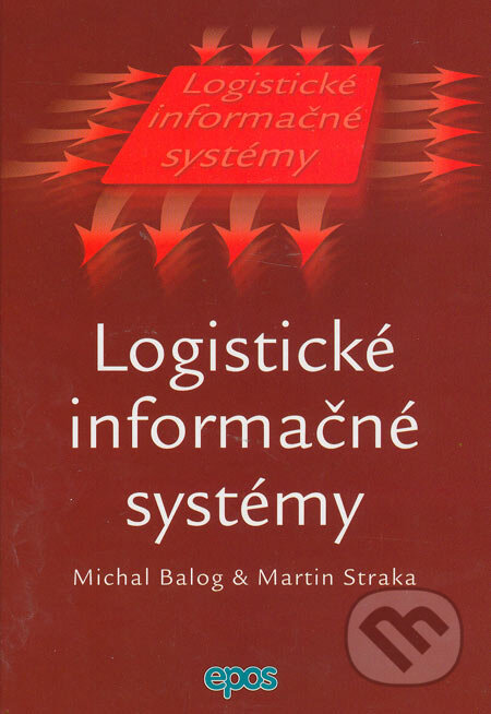 Kniha: Logistické informačné systémy (Martin Straka a Michal Balog). Epos, 2005 Kniha: Logistické informačné systémy (Martin Straka a Michal Balog). Epos, 2005