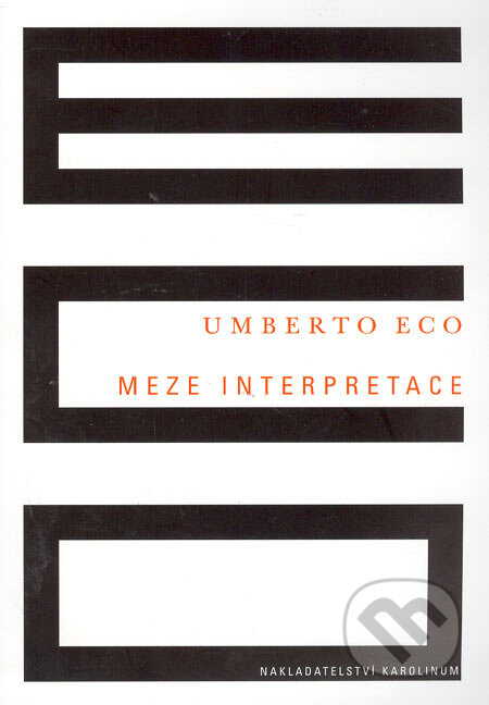 Kniha: Meze interpretace (Umberto Eco). Karolinum, 2005 Kniha: Meze interpretace (Umberto Eco). Karolinum, 2005