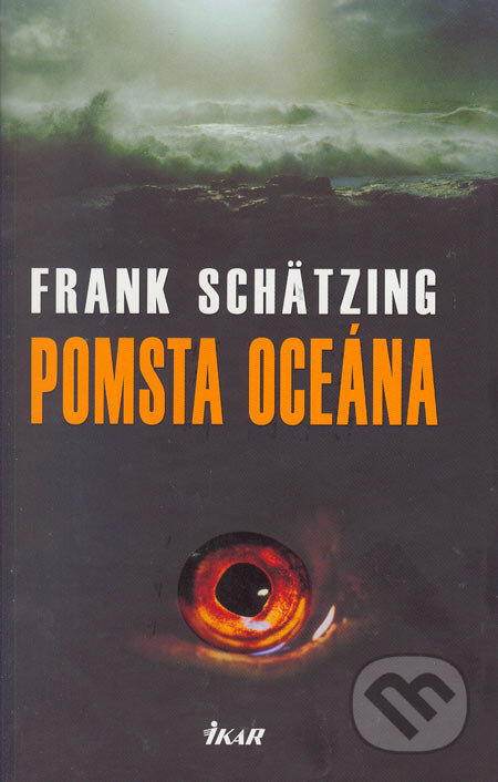 Kniha: Pomsta oceána (Frank Schätzing). Ikar, 2006 Kniha: Pomsta oceána (Frank Schätzing). Ikar, 2006