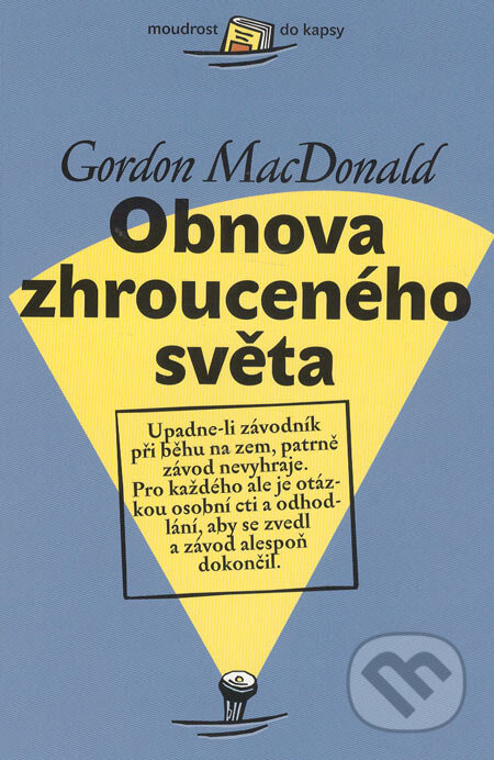 Kniha: Obnova zhrouceného světa (Gordon MacDonald). Návrat domů, 2006 Kniha: Obnova zhrouceného světa (Gordon MacDonald). Návrat domů, 2006