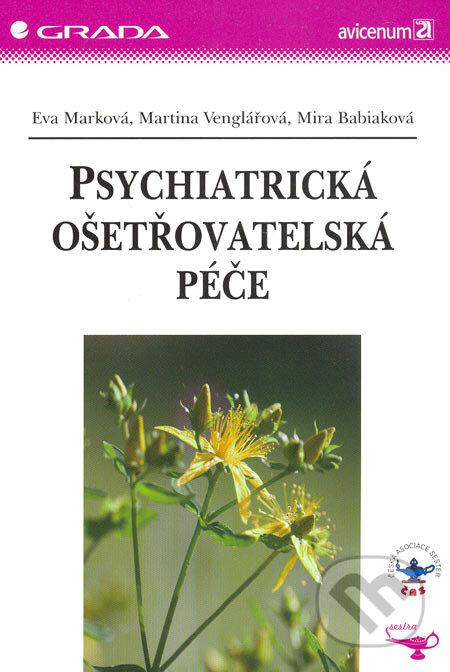 Kniha: Psychiatrická ošetřovatelská péče (Eva Marková, Martina Venglářová a Mira Babiaková). Grada, 2006 Kniha: Psychiatrická ošetřovatelská péče (Eva Marková, Martina Venglářová a Mira Babiaková). Grada, 2006