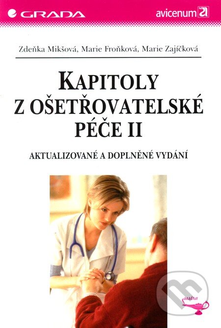 Kniha: Kapitoly z ošetřovatelské péče II (Marie Froňková, Marie Zajíčková a Zdeňka Mikšová). Grada, 2006 Kniha: Kapitoly z ošetřovatelské péče II (Marie Froňková, Marie Zajíčková a Zdeňka Mikšová). Grada, 2006