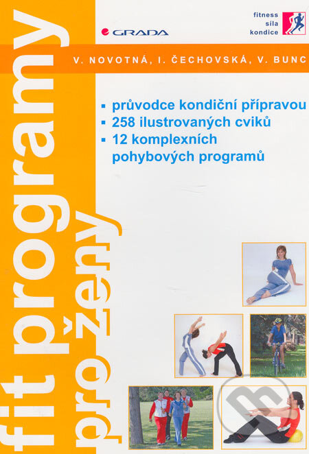 Kniha: Fit programy pro ženy (Irena Čechovská, Václav Bunc a Viléma Novotná). Grada, 2006 Kniha: Fit programy pro ženy (Irena Čechovská, Václav Bunc a Viléma Novotná). Grada, 2006