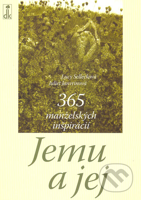 Kniha: Jemu a jej (Juliet Janvrinová a Lucy Sellecková). Dobrá kniha, 2005 Kniha: Jemu a jej (Juliet Janvrinová a Lucy Sellecková). Dobrá kniha, 2005